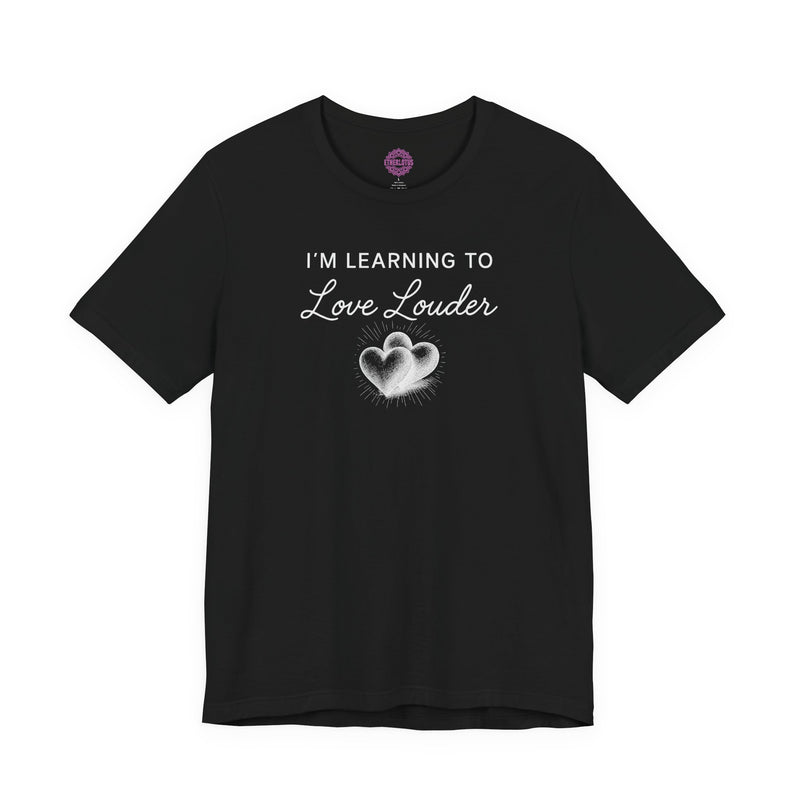 Learning To Love Louder Heart Premium Unisex T-Shirt