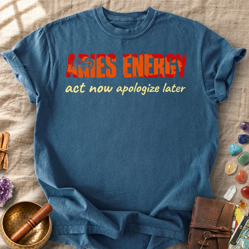 Aries Energy Act Now Apologize Later Comfort Colors® Unisex T-Shirt