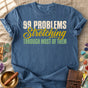 99 Problems Stretching Through Most of Them Comfort Colors® Unisex T-Shirt