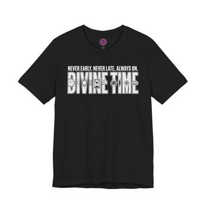 Never Early Never Late Always On Divine Time Premium Unisex T-Shirt