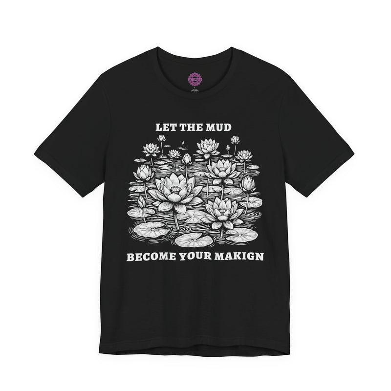 Let The Mud Become Your Making Lotus Pond Premium Unisex T-Shirt