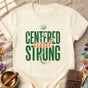 Centered And Strong Comfort Colors® Unisex T-Shirt