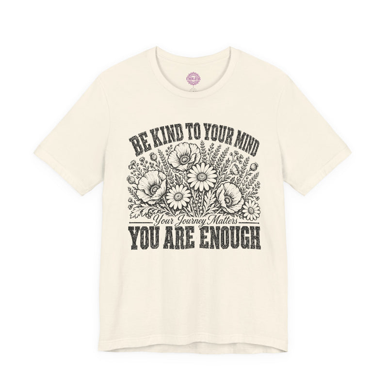 Be Kind To Your Mind You Are Enough Wildflower Premium Unisex T-Shirt