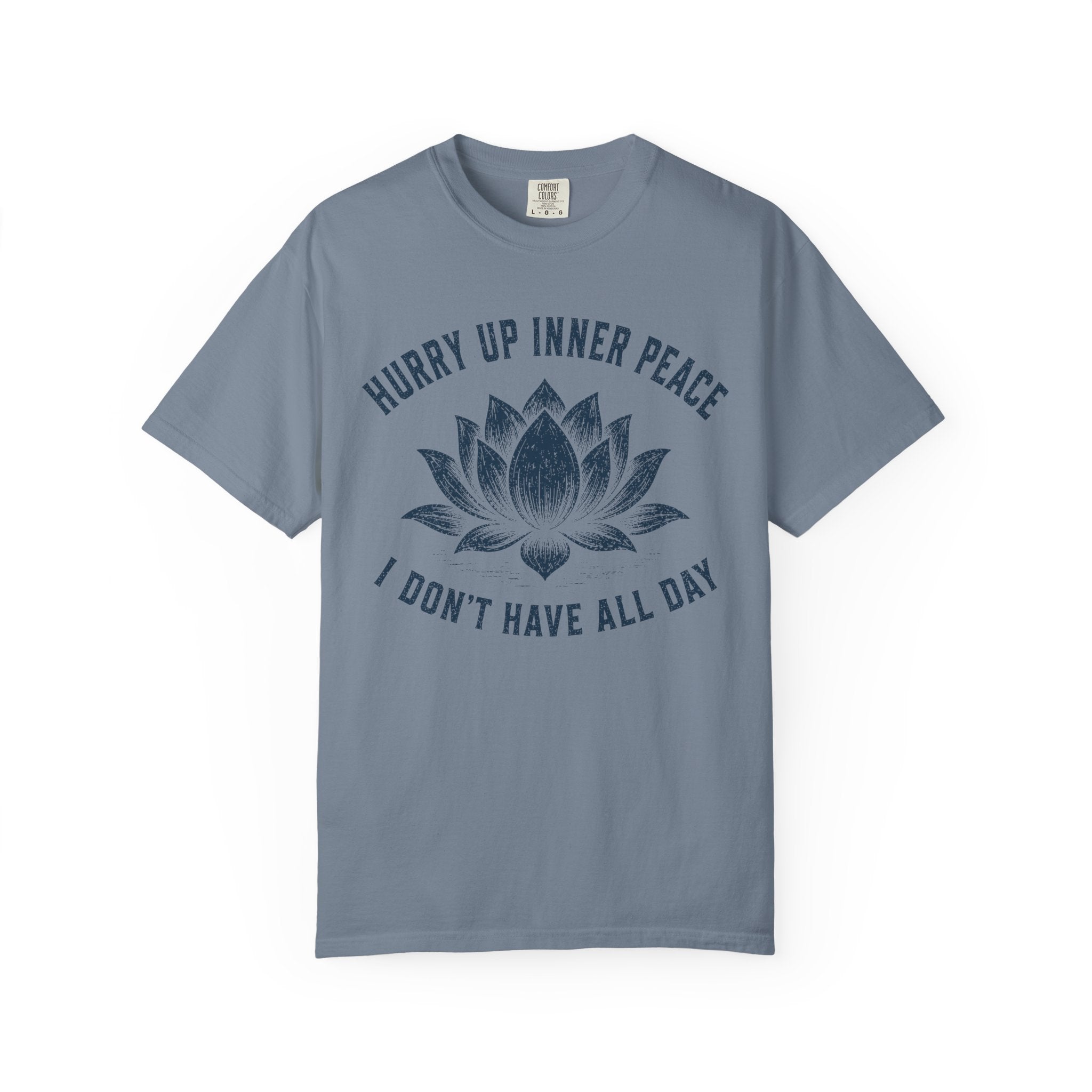 Hurry Up Inner Peace I Don't Have All Day | Funny Yoga Shirt | Comfort Colors® T-Shirt