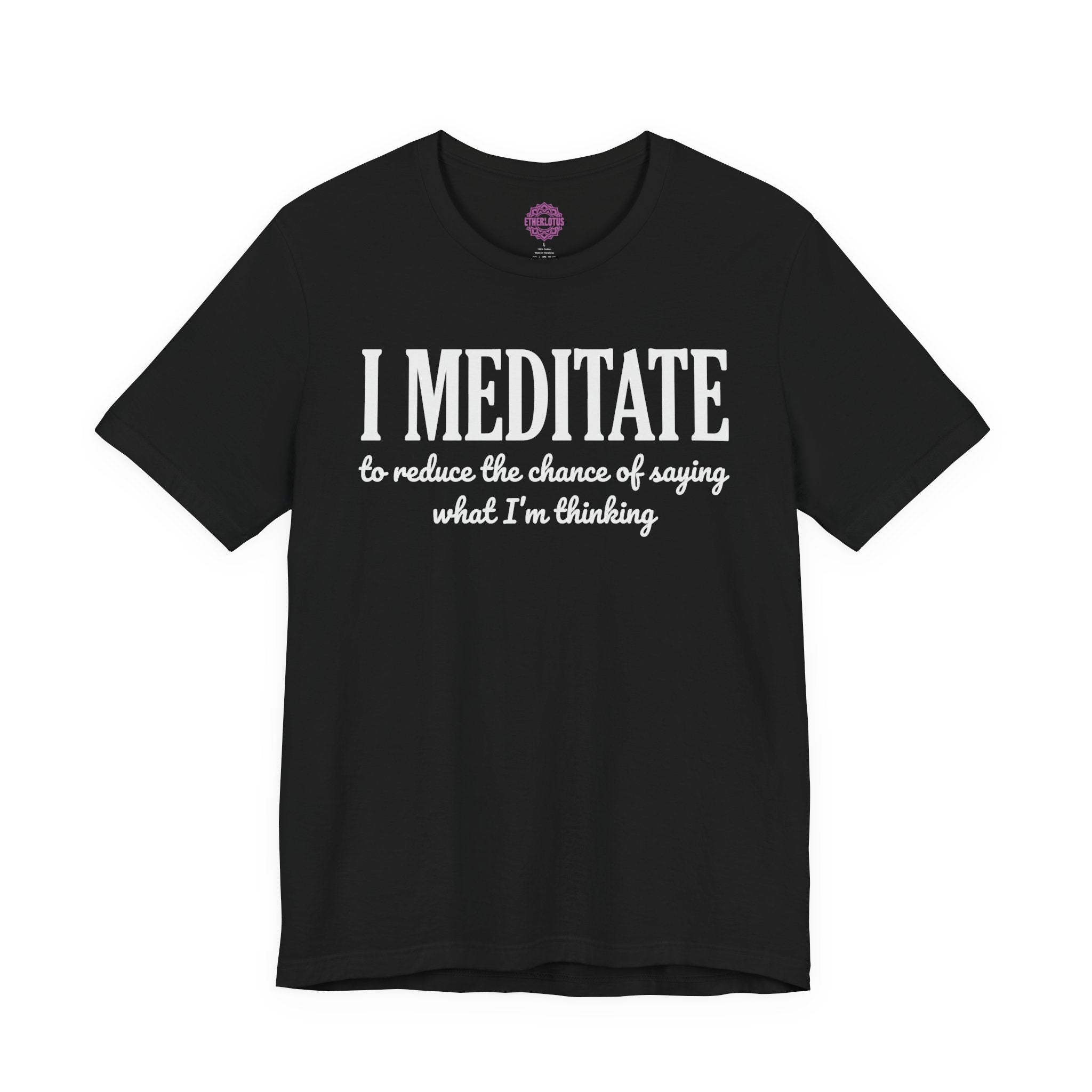 I Meditate To Reduce The Chance Of Saying What I'm Thinking Premium Unisex T-Shirt