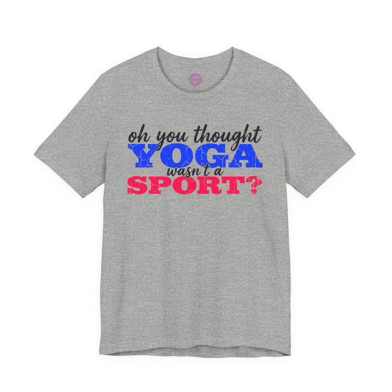 Oh You Thought Yoga Wasn't a Sport Premium Unisex T-Shirt