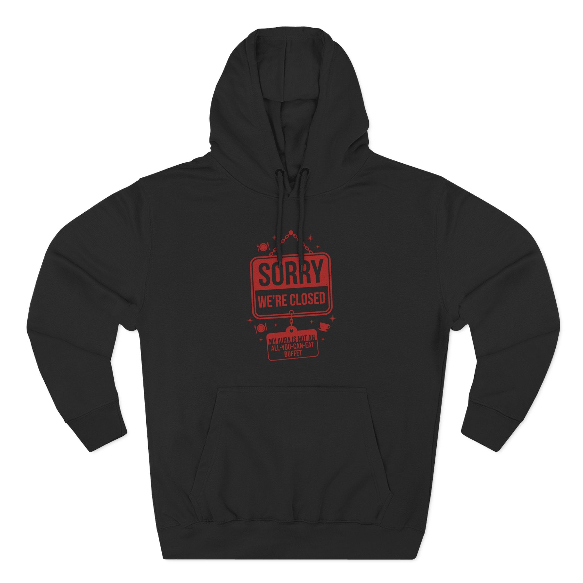 Sorry We Are Closed Aura Not A Buffet Premium Unisex Hoodie