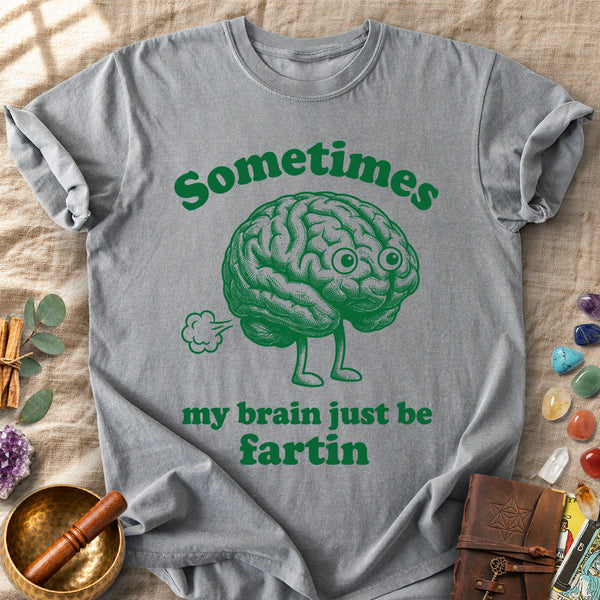 My Brain Just Be Fartin Comfort Colors® Unisex T-Shirt
