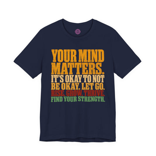 Your Mind Matters Rise Grow Thrive Premium Unisex T-Shirt