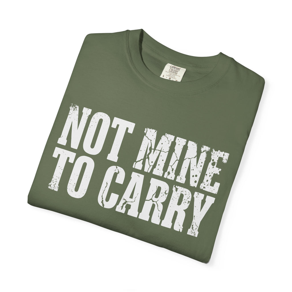 Not Mine To Carry Surrender Comfort Colors® Unisex T-Shirt