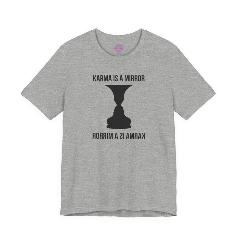 Karma is a Mirror Premium Unisex T-Shirt