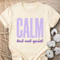 Calm But Not Quiet Comfort Colors® Unisex T-Shirt