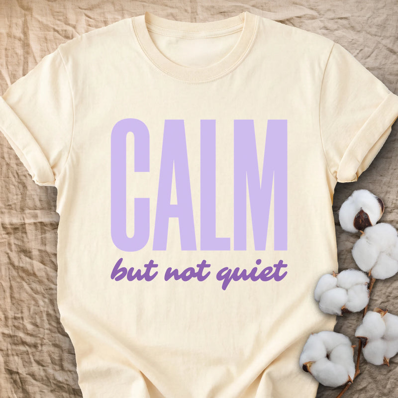 Calm But Not Quiet Comfort Colors® Unisex T-Shirt
