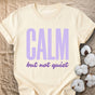 Calm But Not Quiet Comfort Colors® Unisex T-Shirt