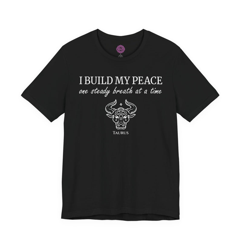 Taurus I Build My Peace Premium Unisex T-Shirt