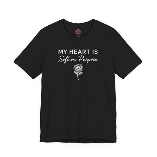 My Heart Is Soft On Purpose Blooming Flower Premium Unisex T-Shirt
