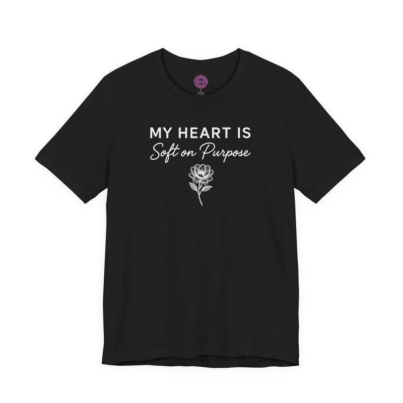 My Heart Is Soft On Purpose Blooming Flower Premium Unisex T-Shirt