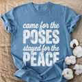 Came For The Poses Stayed For The Peace Comfort Colors® Unisex T-Shirt