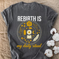 Rebirth Is My Daily Ritual Comfort Colors® Unisex T-Shirt