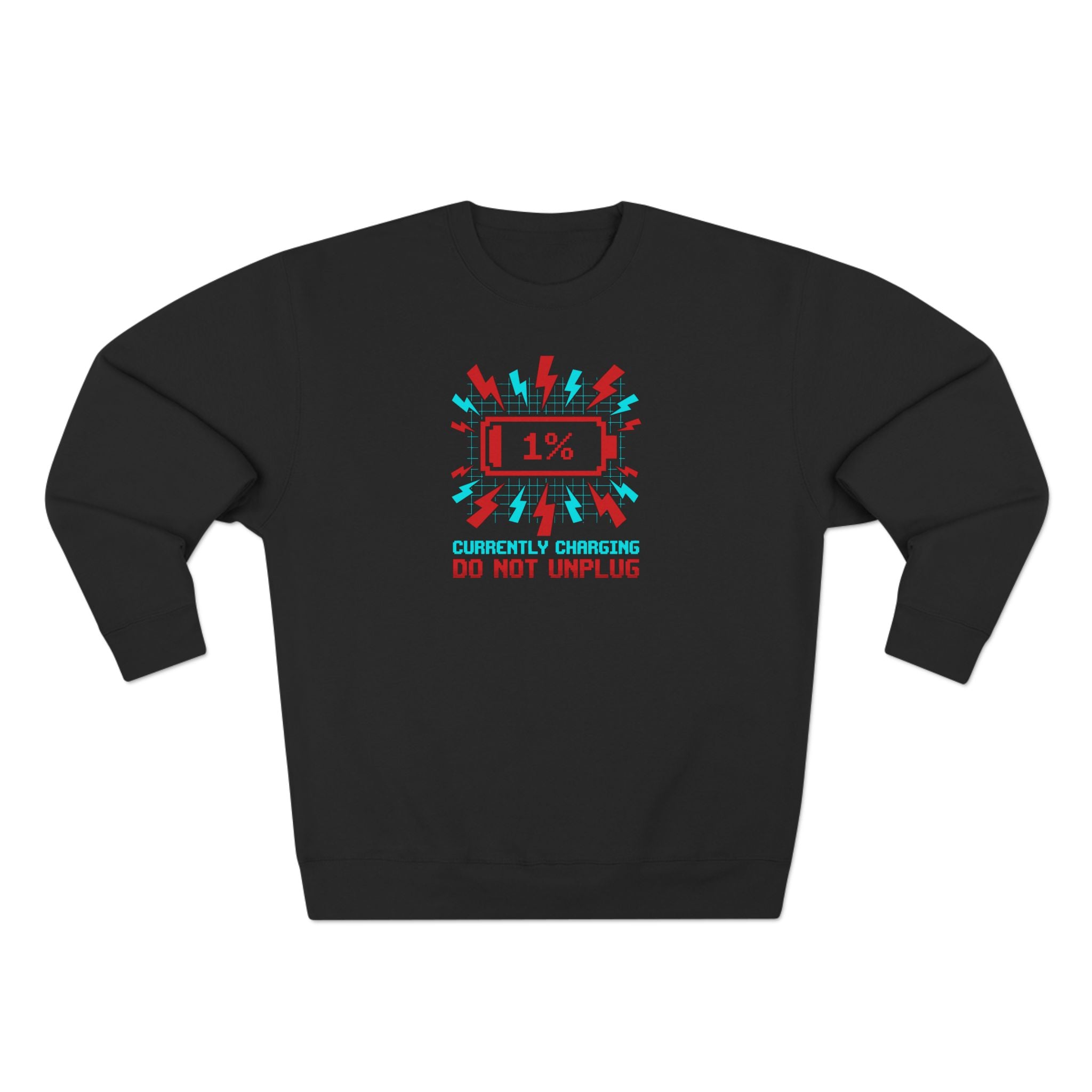 Currently Charging Do Not Unplug 1 Percent Premium Unisex Sweatshirt