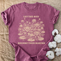 Let The Mud Become Your Making Comfort Colors® Unisex T-Shirt
