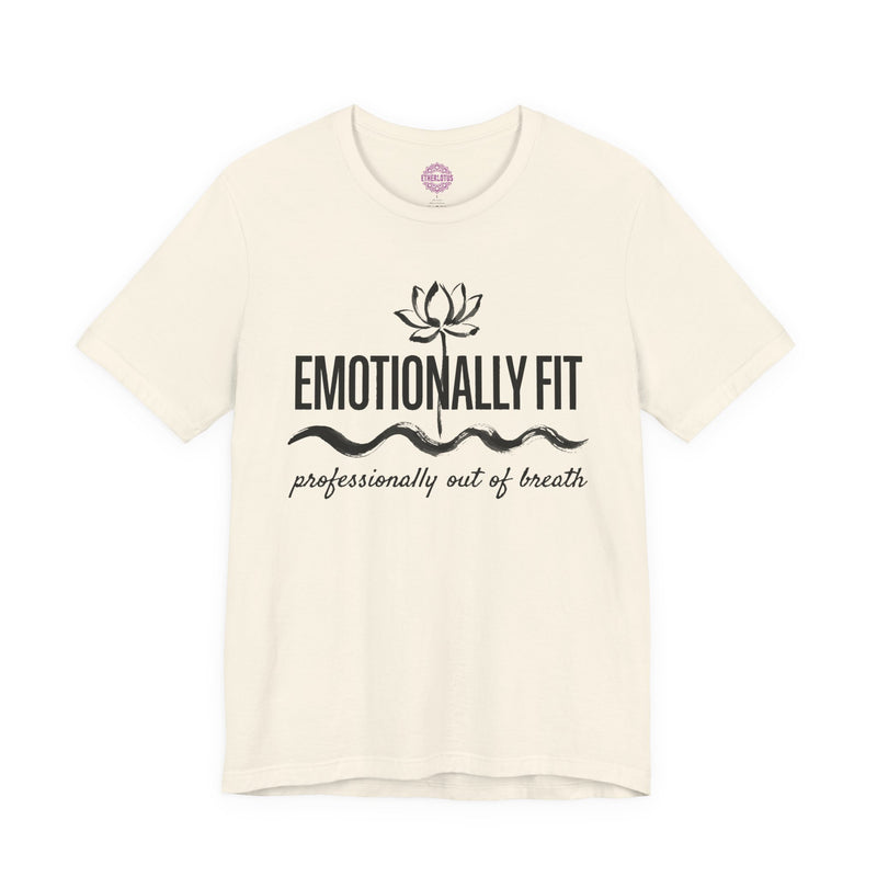 Emotionally Fit Professionally Out Of Breath Lotus Ink Premium Unisex T-Shirt