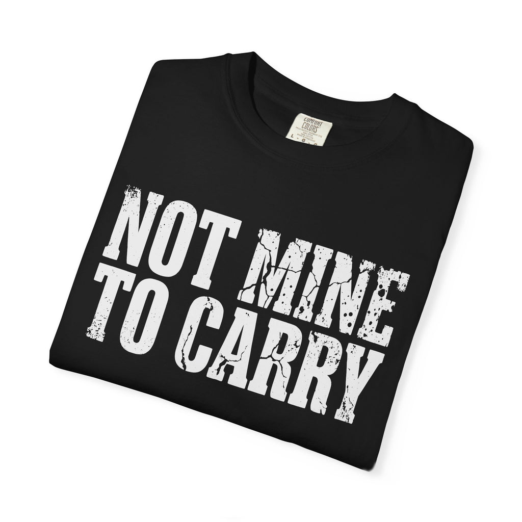 Not Mine To Carry Surrender Comfort Colors® Unisex T-Shirt