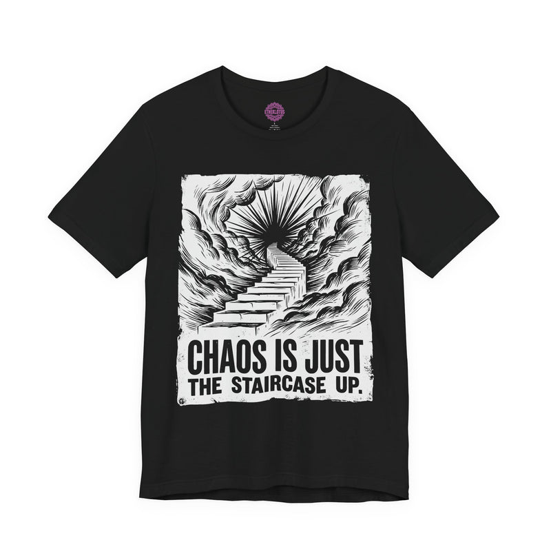 Chaos Is Just The Staircase Up Premium Unisex T-Shirt