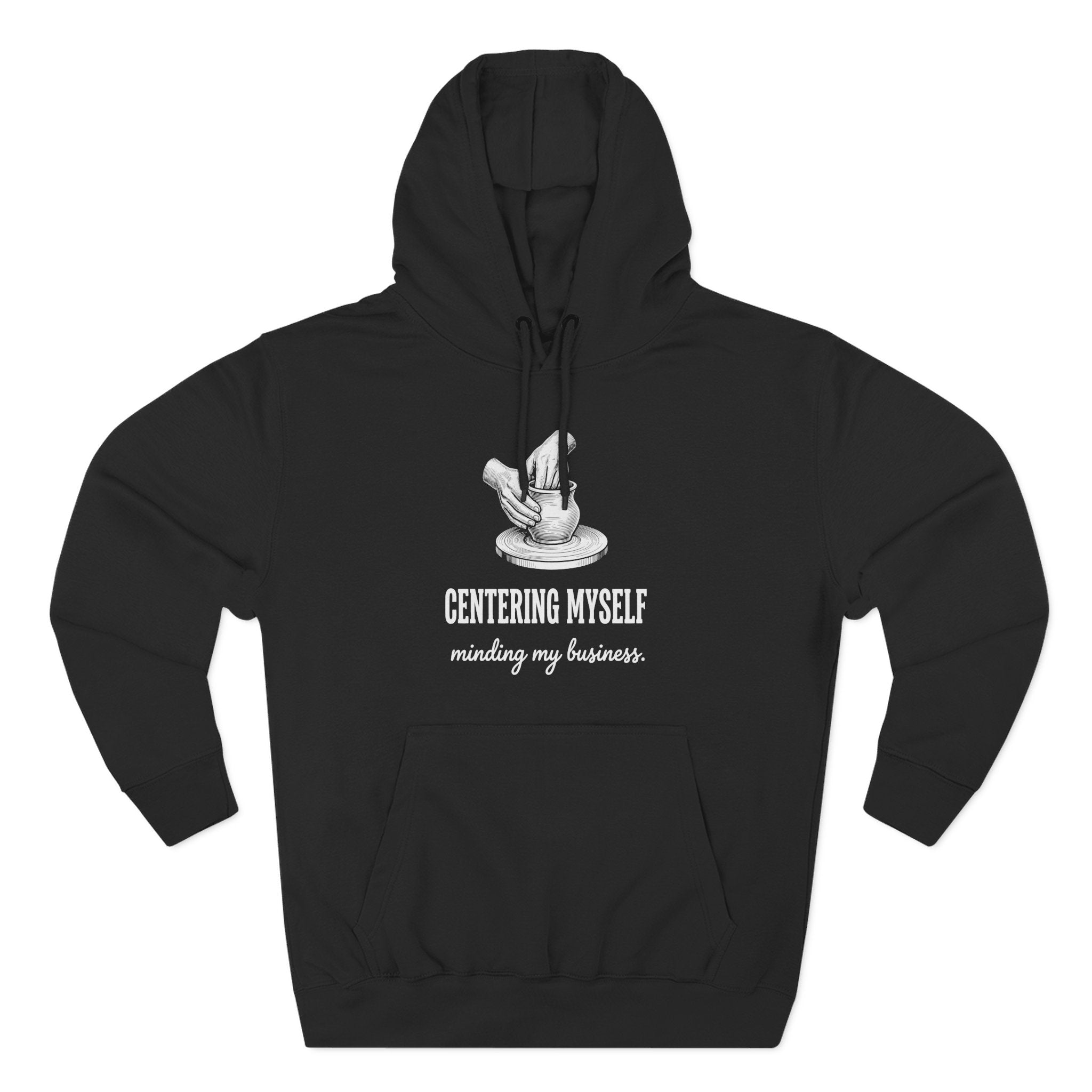 Centering Myself Minding My Business Pottery Premium Unisex Hoodie