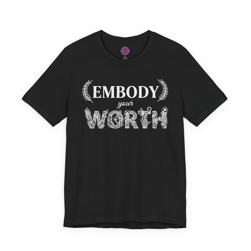 Embody Your Worth Floral Typography Premium Unisex T-Shirt