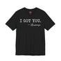 I Got You Universe Trust Premium Unisex T-Shirt