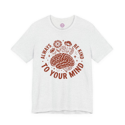 Always Be Kind To Your Mind Wildflower Premium Unisex T-Shirt