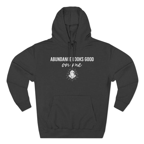 Abundance Looks Good On Me Crystal Manifestation Premium Unisex Hoodie
