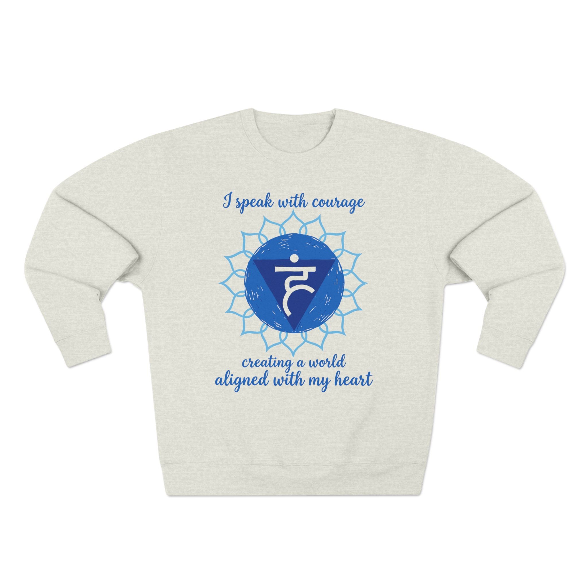 I Speak With Courage Creating a World Aligned With My Heart Throat Chakra Premium Unisex Sweatshirt