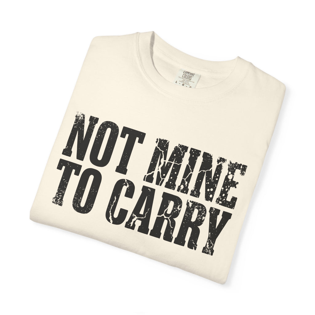 Not Mine To Carry Surrender Comfort Colors® Unisex T-Shirt