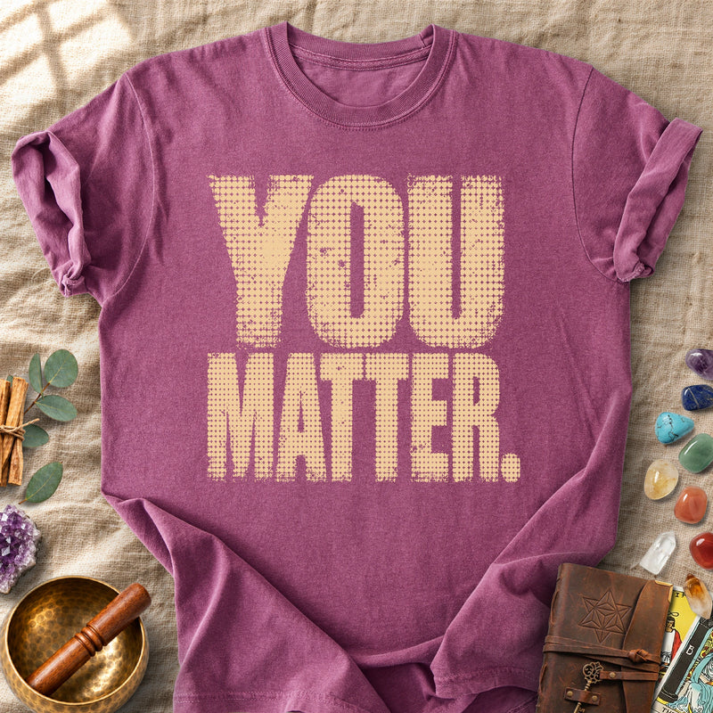 You Matter Comfort Colors® Unisex T-Shirt