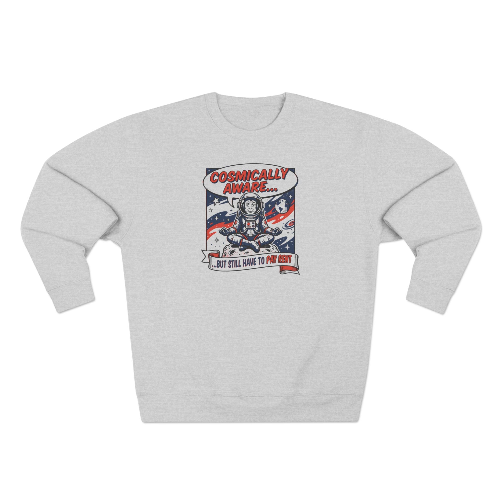 Cosmically Aware But Still Have To Pay Rent Premium Unisex Sweatshirt