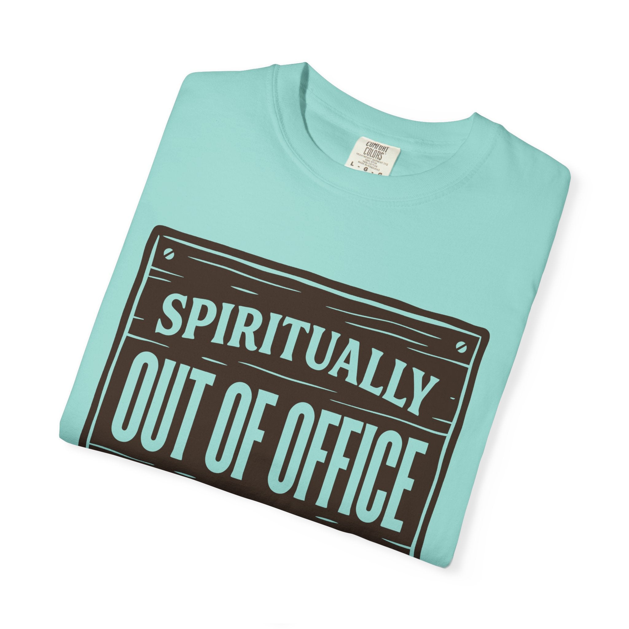 Spiritually Out Of Office Comfort Colors® Unisex T-Shirt