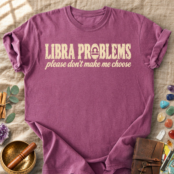 Libra Problems Comfort Colors® Unisex T-Shirt