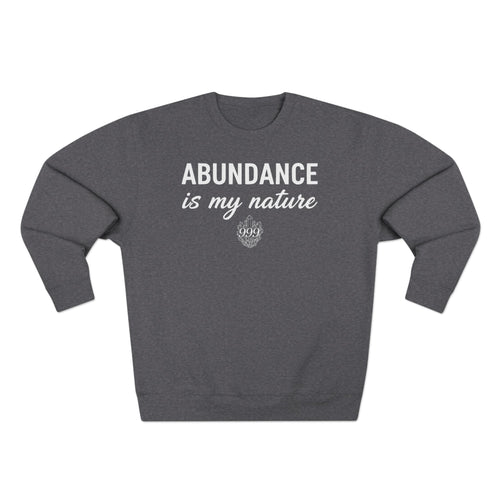 Abundance Is My Nature 999 Crystal Premium Unisex Sweatshirt