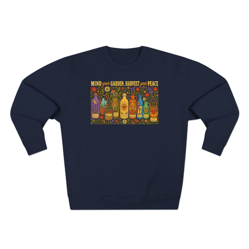 1029 Mind Your Garden Harvest Your Peace Apothecary Premium Unisex Sweatshirt