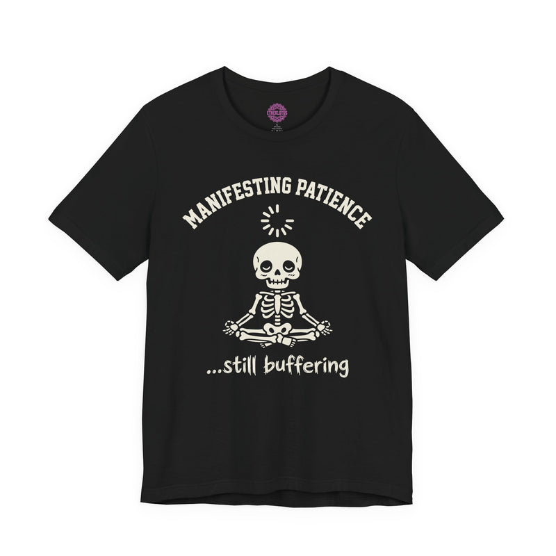 Manifesting Patience Still Buffering Skeleton Humor Premium Unisex T-Shirt