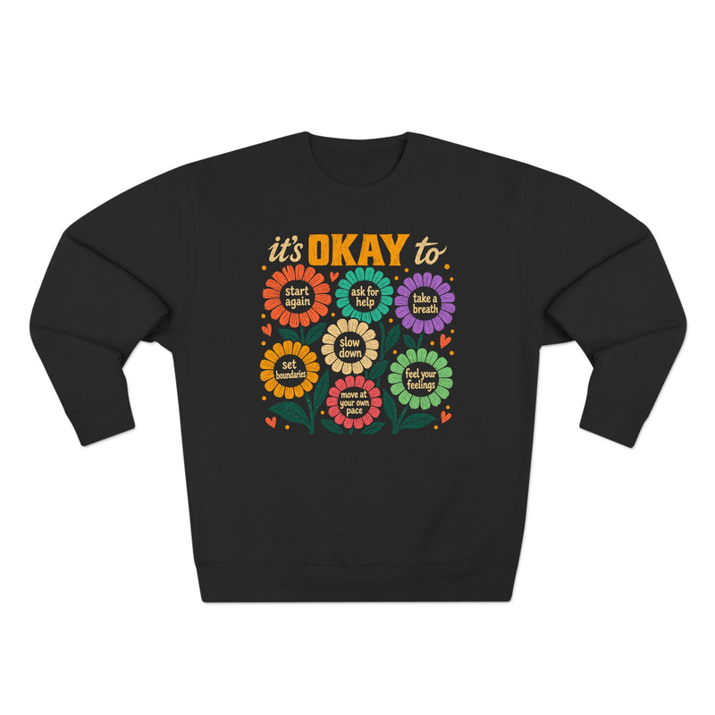 It's Okay To Sunflower Garden Premium Unisex Sweatshirt