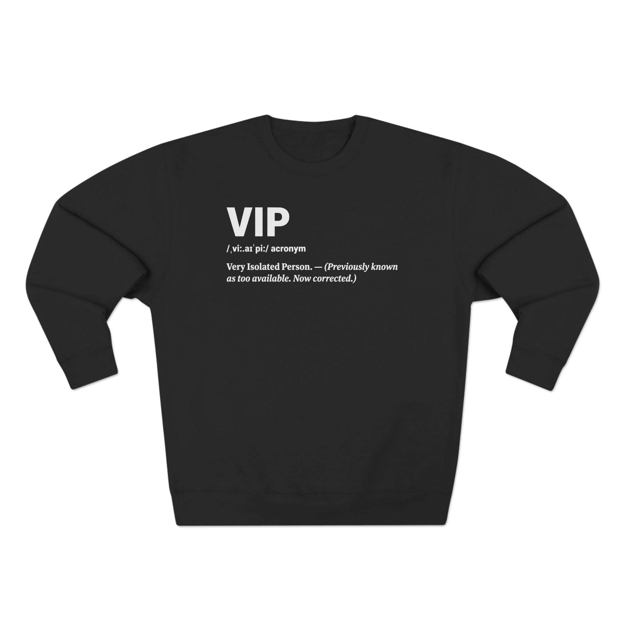 VIP Very Isolated Person Premium Unisex Sweatshirt