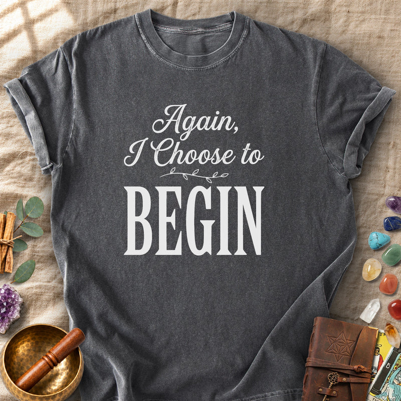 Again I Choose to Begin Comfort Colors® Unisex T-Shirt