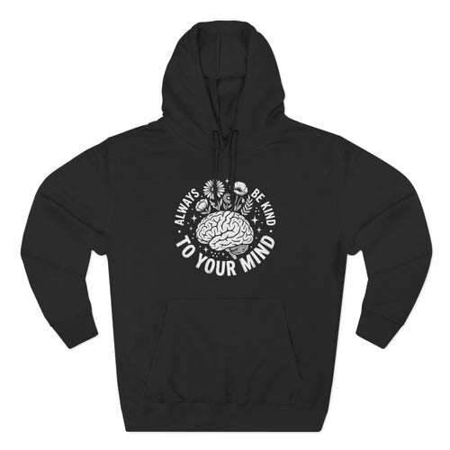 Always Be Kind To Your Mind Wildflower Premium Unisex Hoodie