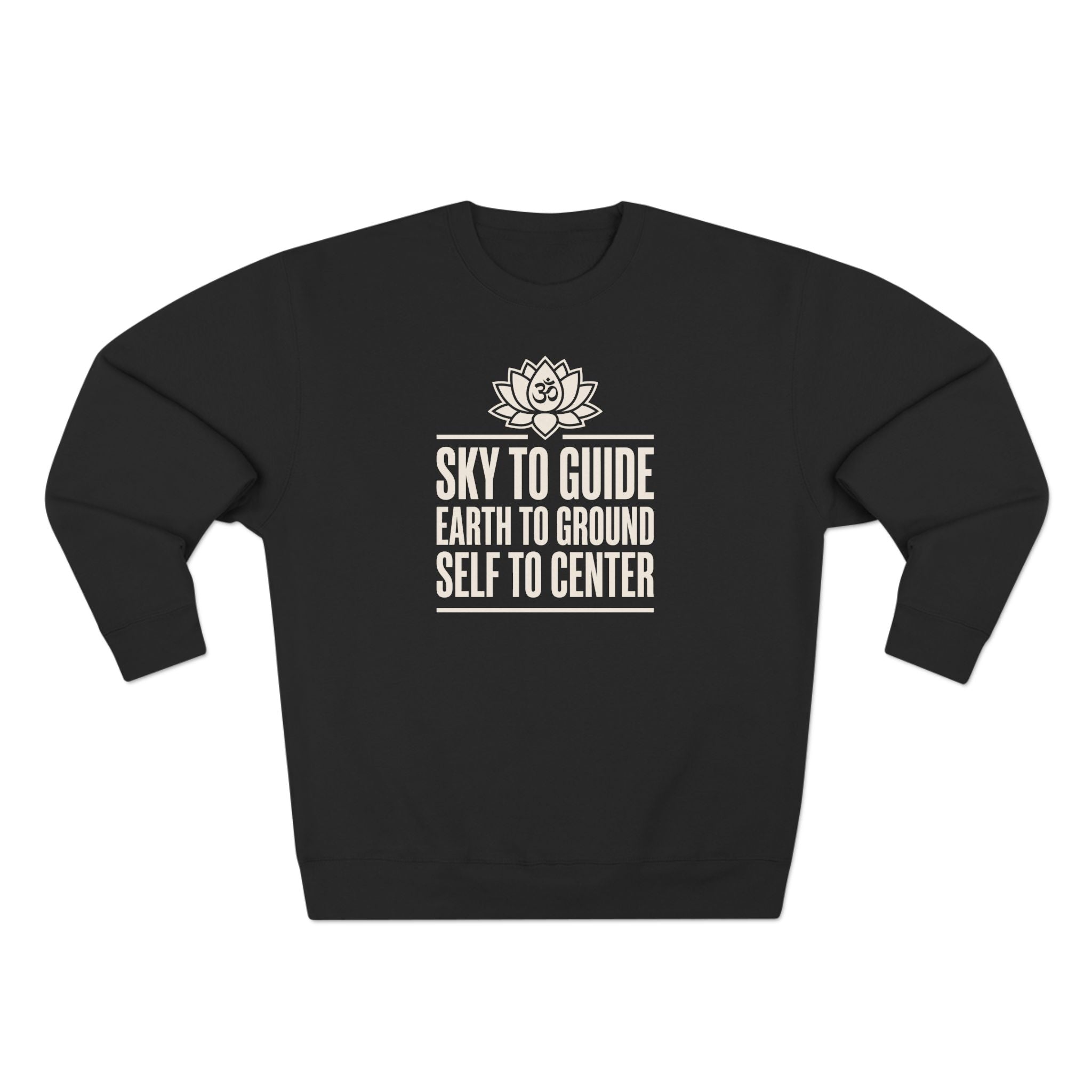 Sky to Guide Earth to Ground Self to Center Om Lotus Premium Unisex Sweatshirt