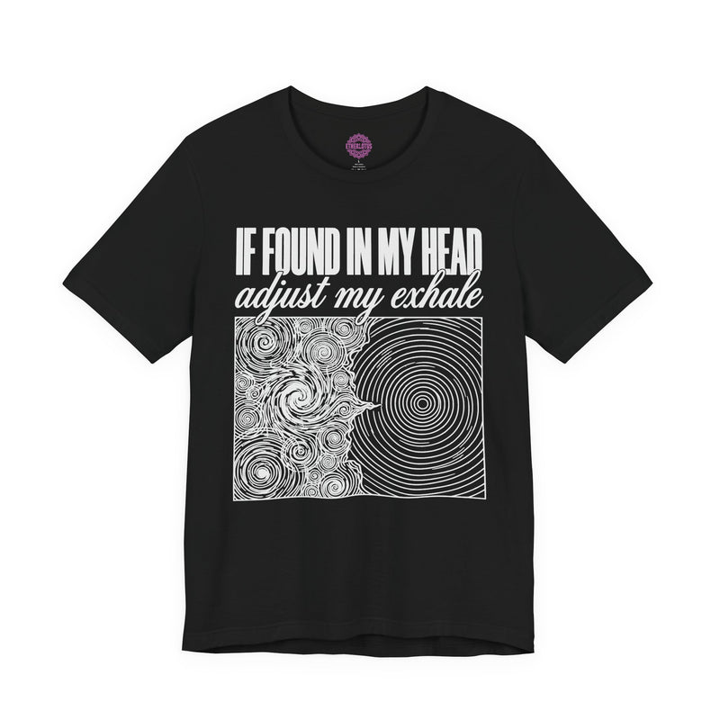 If Found In My Head Adjust My Exhale Mind Spiral Premium Unisex T-Shirt