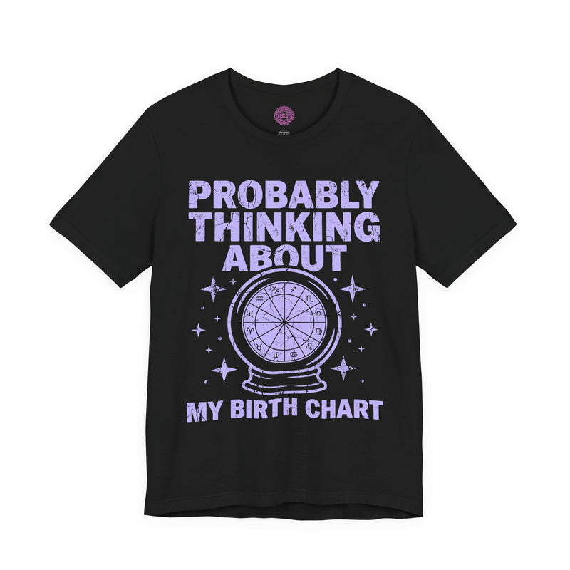 Probably Thinking About My Birth Chart Crystal Ball Premium Unisex T-Shirt