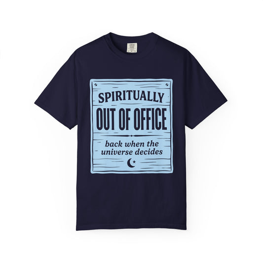 Spiritually Out Of Office Comfort Colors® Unisex T-Shirt
